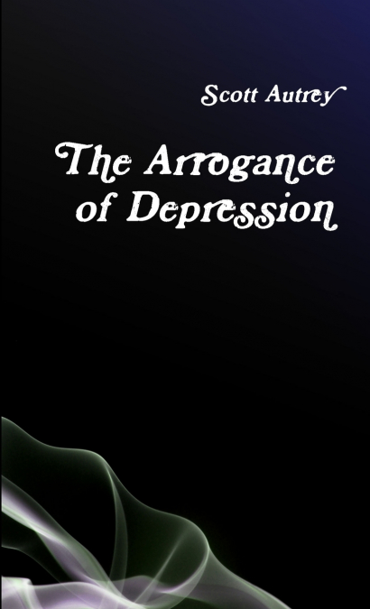 The Arrogance of Depression