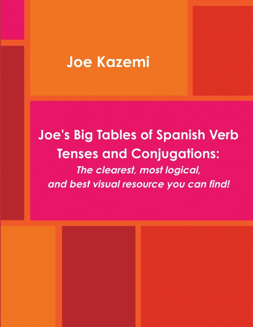 Joe’s Big Tables of Spanish Verb Tenses and Conjugations