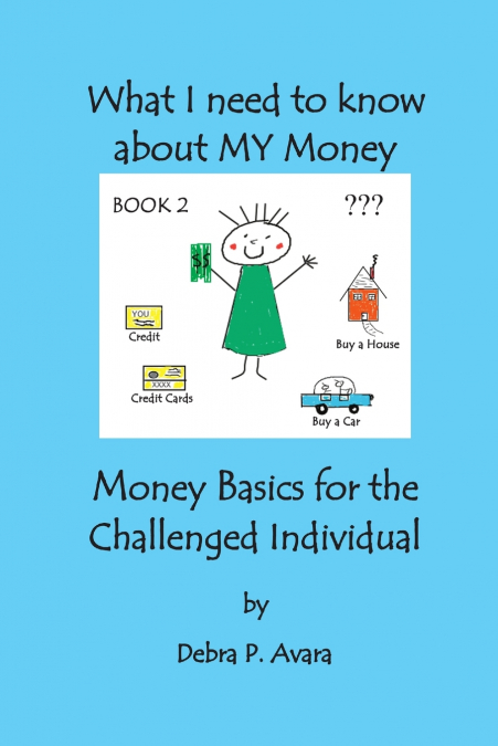 What I need to know about My Money, Money Basics for the Challenged Individual Book 2
