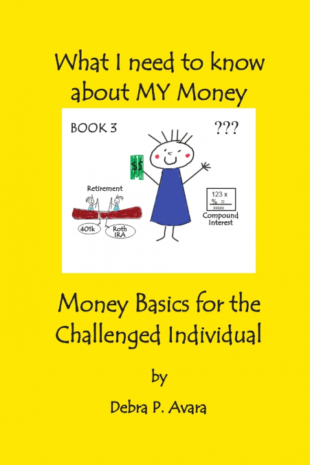 What I need to know about My Money, Money Basics for the Challenged Individual Book 3