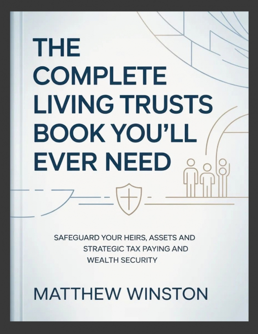 The Complete Living Trusts Book You’ll Ever Need