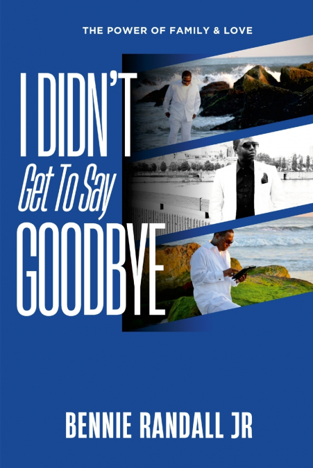 I Didn’t Get To Say GoodBye