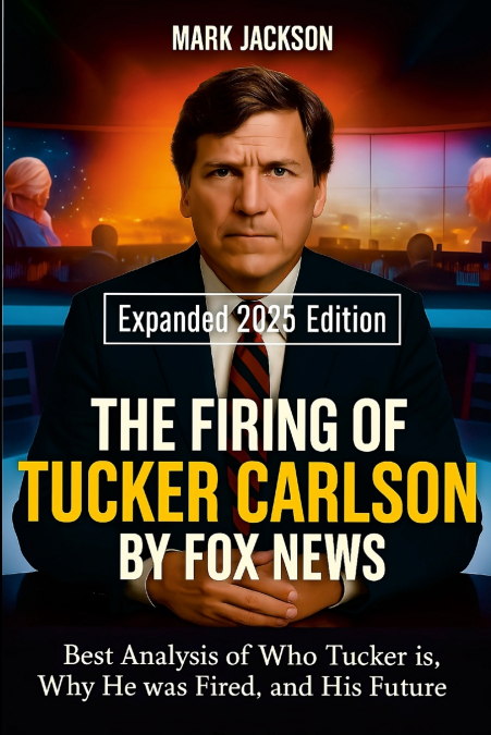 The Firing of Tucker Carlson by Fox News