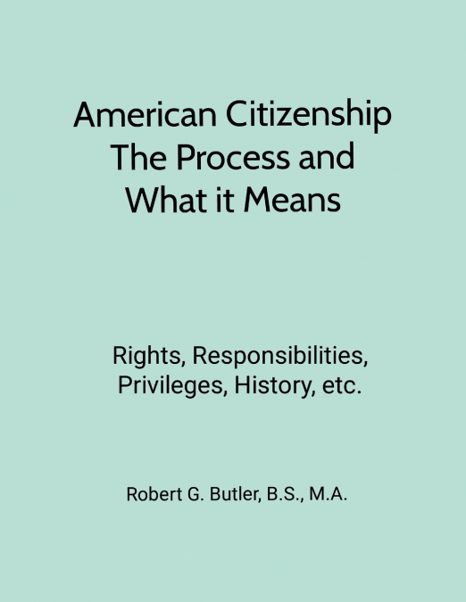 American Citizenship-What Immigrants Should Know-Process and Meaning