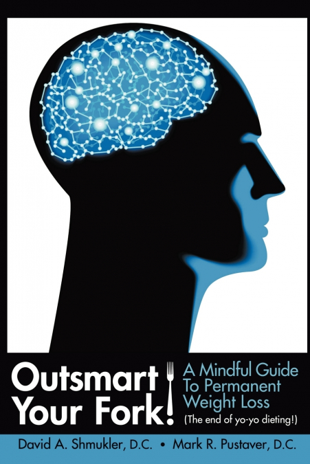 Outsmart Your Fork!  A Mindful Guide to Permanent Weight Loss