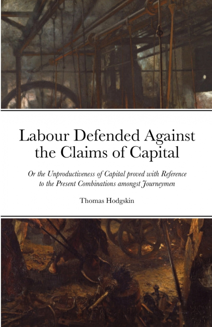 Labour Defended against the Claims of Capital