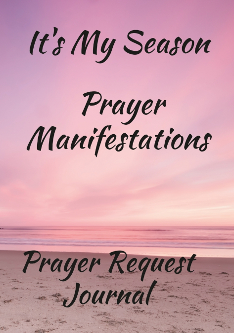 It’s My Season, Prayer Manifestations, Prayer Journal