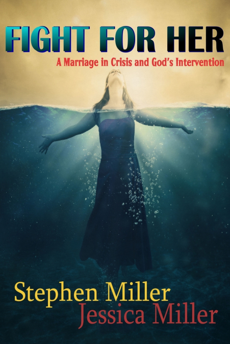 Fight For Her! 'A Marriage in Crisis and God’s Intervention'