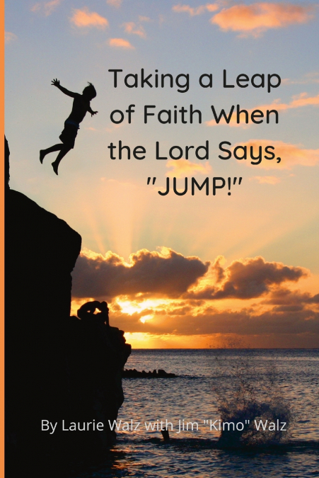 Taking a Leap of Faith When the Lord Says, 'JUMP!'