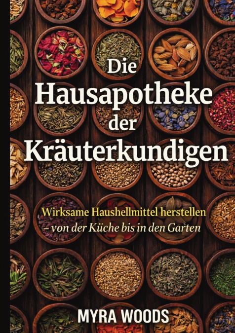 Die Hausapotheke der Kräuterkundigen