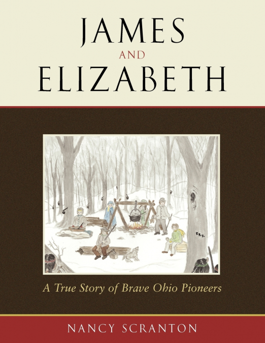 James and Elizabeth, a True Story of Brave Ohio Pioneers