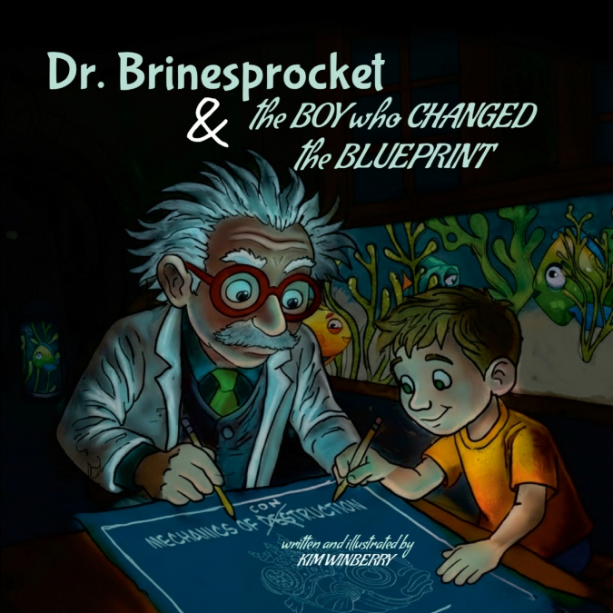 Dr. Brinesprocket and the Boy Who Changed the Blueprints