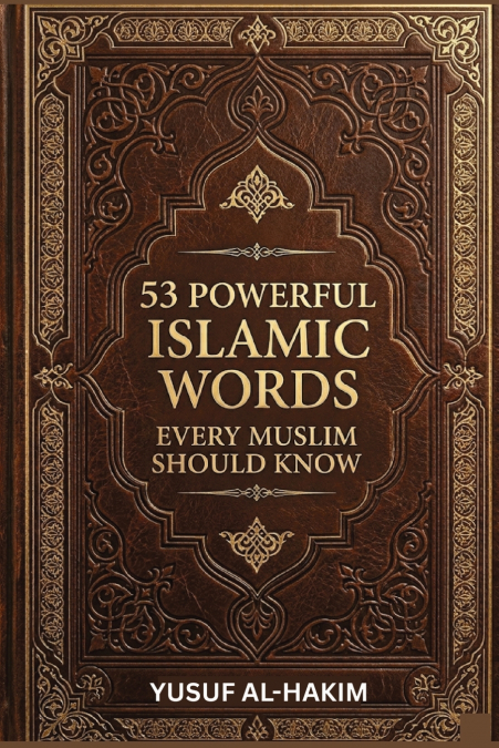 53 Powerful Islamic Words Every Muslim Should Know