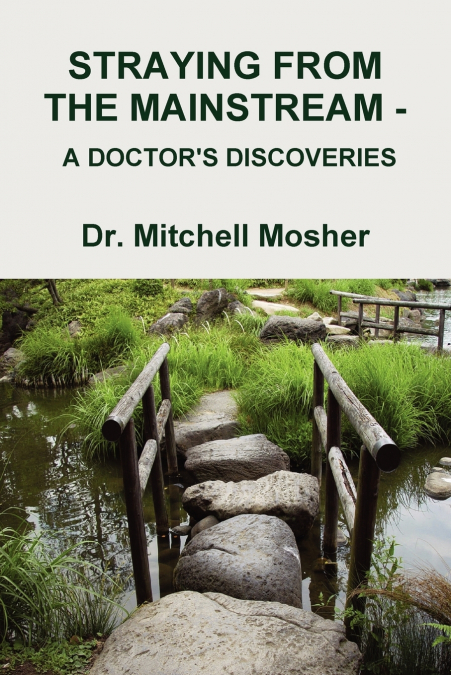 STRAYING FROM THE MAINSTREAM -  A DOCTOR’S DISCOVERIES