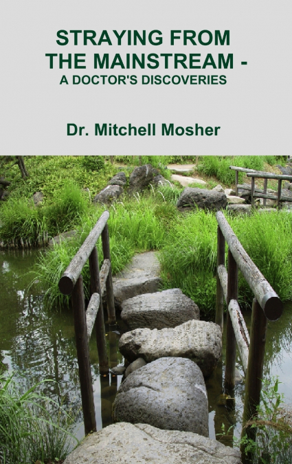 STRAYING FROM THE MAINSTREAM -  A DOCTOR’S DISCOVERIES