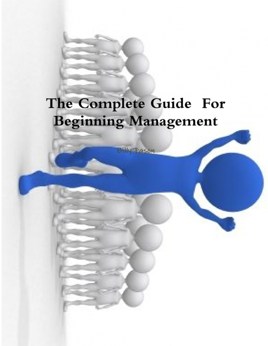 The Complete Guide  For Beginning Management