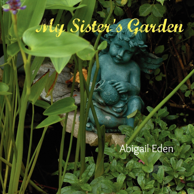 My Sister’s Garden