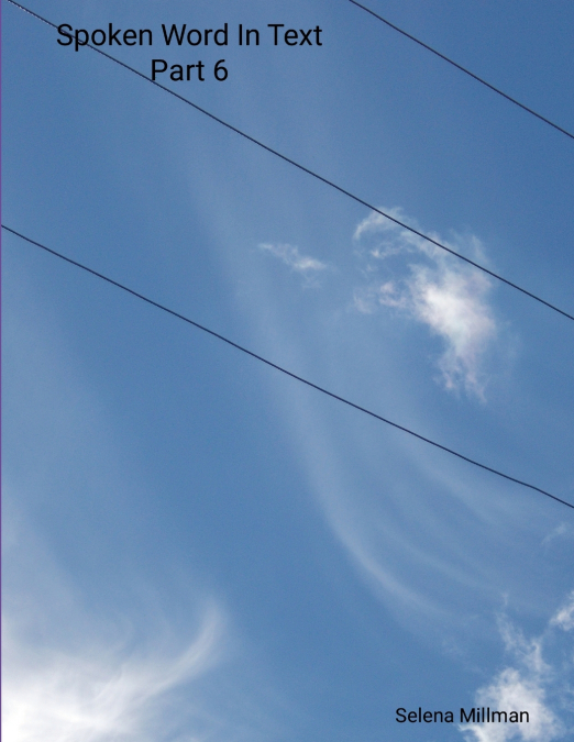 Spoken Word In Text Part 6