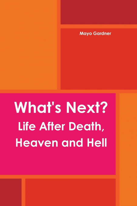 What’s Next? Life After Death, Heaven and Hell