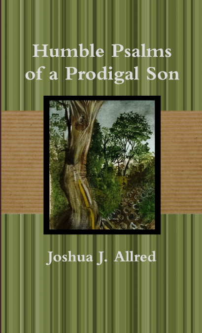 Humble Psalms of a Prodigal Son
