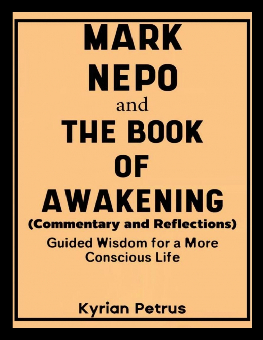 Mark Nepo and The Book of Awakening (Commentary and Reflections)