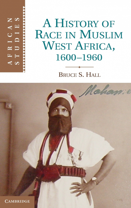 A History of Race in Muslim West Africa, 1600-1960