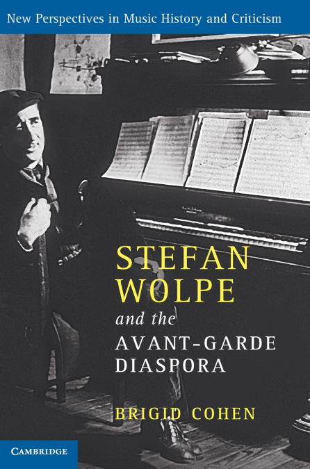 Stefan Wolpe and the Avant-Garde Diaspora