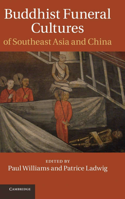 Buddhist Funeral Cultures of Southeast Asia and China