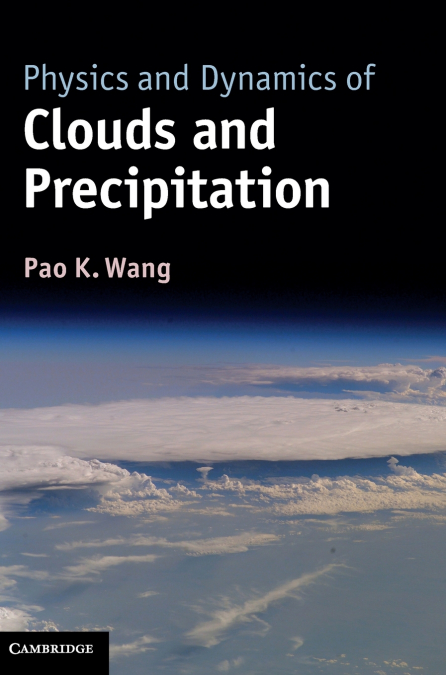 Physics and Dynamics of Clouds and Precipitation