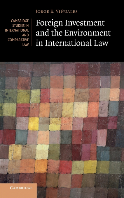 Foreign Investment and the Environment in International Law