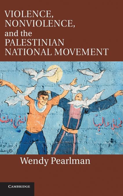 Violence, Nonviolence, and the Palestinian National Movement