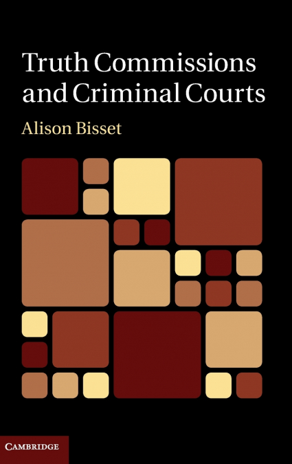 Truth Commissions and Criminal Courts