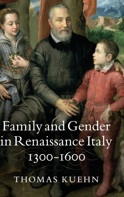 Family and Gender in Renaissance Italy, 1300-1600
