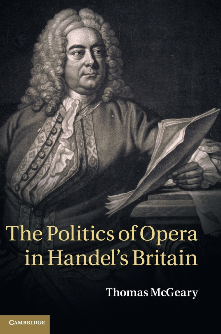 The Politics of Opera in Handel’s Britain