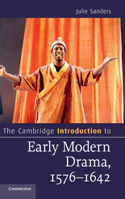 The Cambridge Introduction to Early Modern Drama,             1576-1642