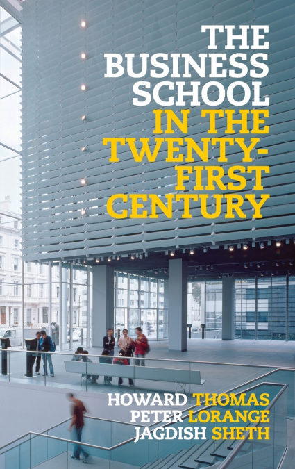 The Business School in the Twenty-First Century