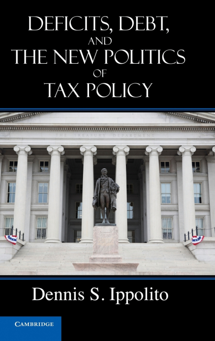 Deficits, Debt, and the New Politics of Tax Policy