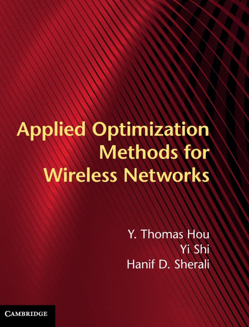Applied Optimization Methods for Wireless Networks