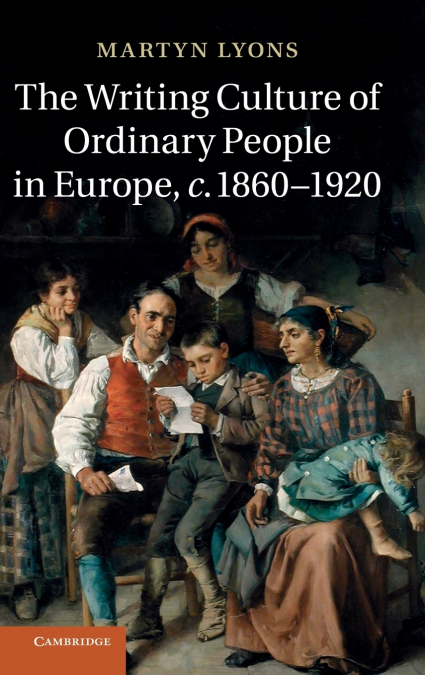 The Writing Culture of Ordinary People in Europe, C.1860 1920