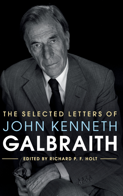 The Selected Letters of John Kenneth Galbraith
