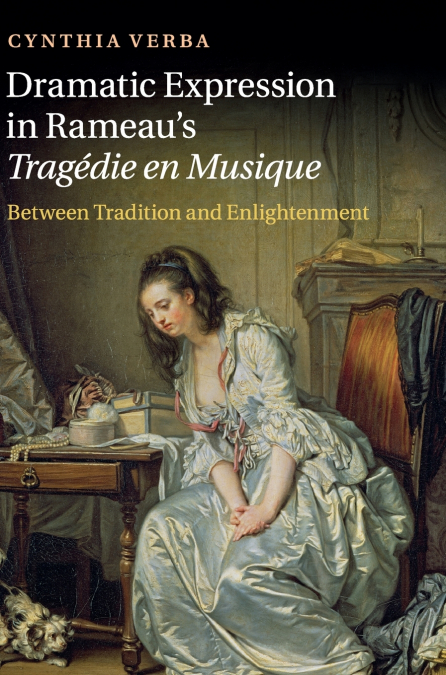 Dramatic Expression in Rameau’s Tragédie en Musique