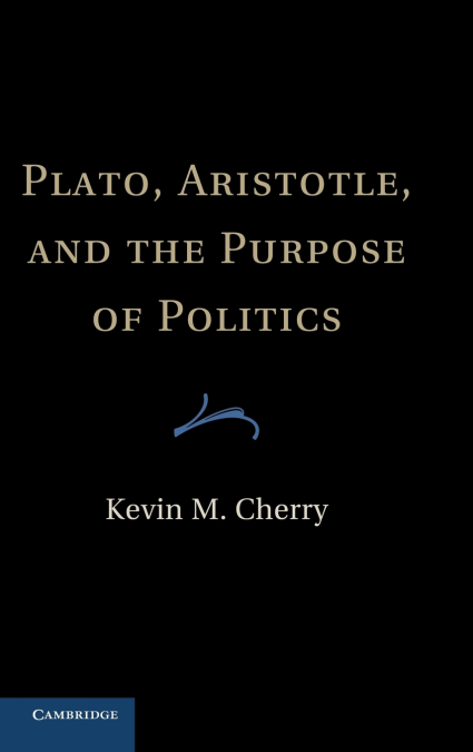 Plato, Aristotle, and the Purpose of Politics