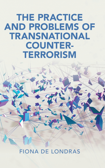 The Practice and Problems of Transnational Counter-Terrorism