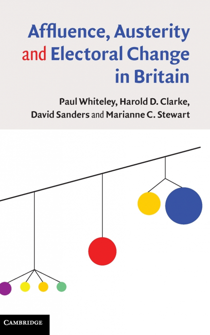 Affluence, Austerity and Electoral Change in Britain