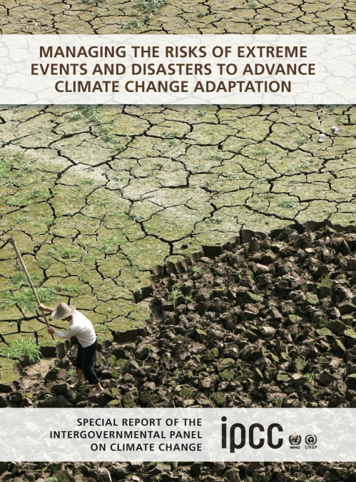 Managing the Risks of Extreme Events and Disasters to Advance Climate Change Adaptation