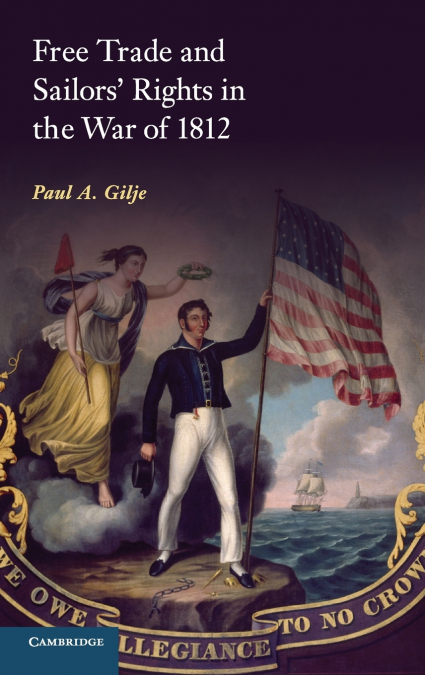 Free Trade and Sailors’ Rights in the War of 1812