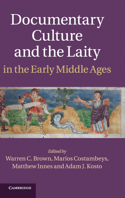 Documentary Culture and the Laity in the Early Middle             Ages