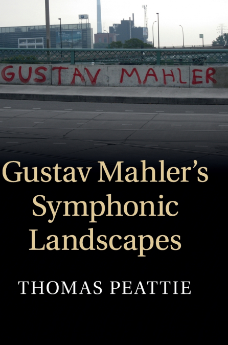 Gustav Mahler’s Symphonic Landscapes