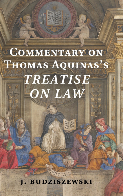Commentary on Thomas Aquinas’s Treatise on             Law