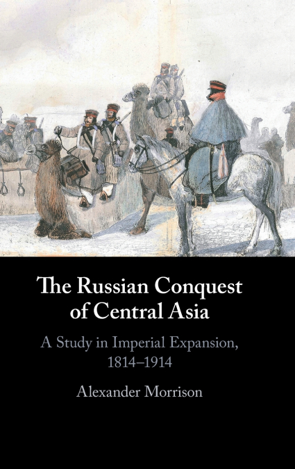 The Russian Conquest of Central Asia